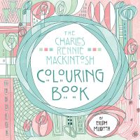 Book Cover for The Charles Rennie Mackintosh Colouring Book by Eilidh Muldoon