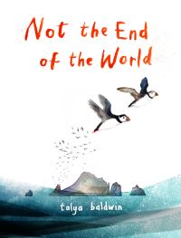 Book Cover for Not the End of the World by Talya Baldwin