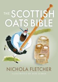 Book Cover for The Scottish Oats Bible by Nichola Fletcher