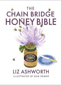 Book Cover for The Chain Bridge Honey Bible by Liz Ashworth, Chain Bridge Farm
