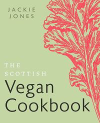 Book Cover for The Scottish Vegan Cookbook by Jackie Jones
