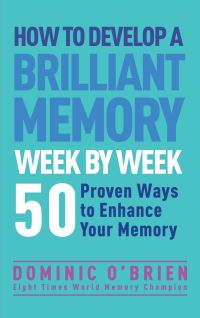 Book Cover for How to Develop a Brilliant Memory Week by Week by Dominic OBrien