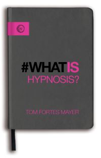 Book Cover for #Whatis Hypnosis? by Tom Fortes Mayer