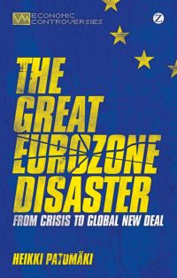 Book Cover for The Great Eurozone Disaster by Heikki Patomäki