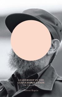 Book Cover for Leadership in the Cuban Revolution by Antoni Kapcia