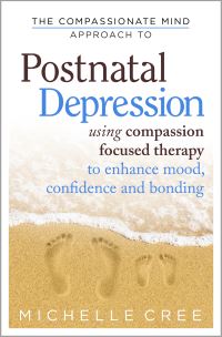 Book Cover for The Compassionate Mind Approach to Postnatal Depression by Michelle Cree