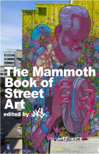 Book Cover for The Mammoth Book of Street Art by JAKe