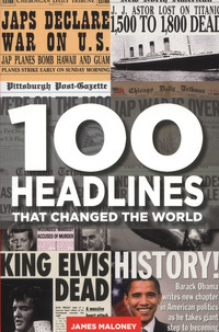 Book Cover for 100 Headlines That Changed the World by James Maloney
