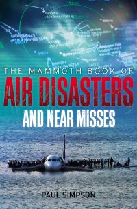 Book Cover for The Mammoth Book of Air Disasters and Near Misses by Paul Simpson