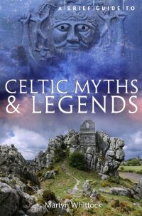 Book Cover for A Brief Guide to Celtic Myths & Legends by Martyn Whittock