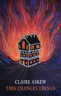Book Cover for This Changes Things by Claire Askew