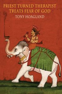 Book Cover for Priest Turned Therapist Treats Fear of God by Tony Hoagland