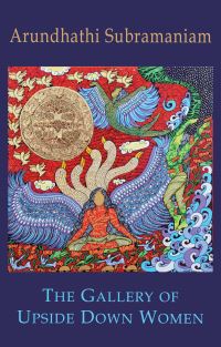 Book Cover for The Gallery of Upside Down Women by Arundhathi Subramaniam