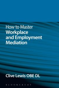 Book Cover for How to Master Workplace and Employment Mediation by Clive Lewis