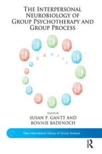 Book Cover for The Interpersonal Neurobiology of Group Psychotherapy and Group Process by Susan Porter Gantt, Bonnie Badenoch