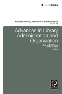 Book Cover for Advances in Library Administration and Organization. Volume 30 by Delmus Eugene Williams, Janine Golden