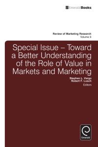 Book Cover for Special Issue - Toward a Better Understanding of the Role of Value in Markets and Marketing by Stephen L Vargo, Robert F Lusch