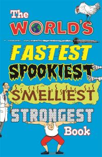 Book Cover for The World's Fastest Spookiest Smelliest Strongest Book by Jan Payne, Mike Phillips, Sally Pilkington, Sue McMillan