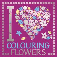 Book Cover for I ÔÖÆ Colouring Flowers by Jane RyderGray