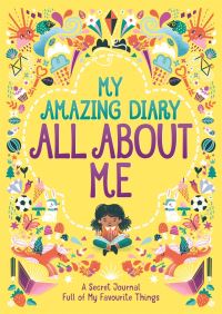 Book Cover for My Amazing Diary All About Me by Ellen Bailey, Susannah Bailey
