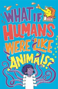 Book Cover for What If Humans Were Like Animals? by Lauren Farnsworth, Marianne Taylor, Lauren Taylor