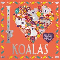 Book Cover for I Heart Koalas by Lizzie Preston, Sarah Wade