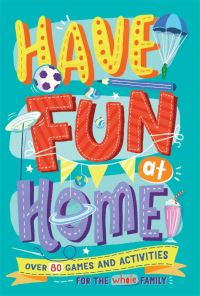 Book Cover for Have Fun at Home by Alison Maloney, Chris Stevens