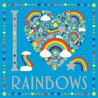 Book Cover for I Heart Rainbows by Lizzie Preston, Sarah Wade