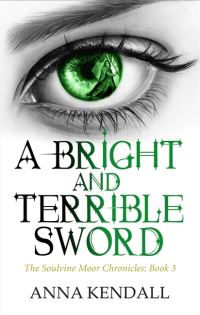 Book Cover for A Bright and Terrible Sword by Anna Kendall