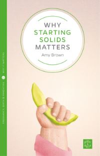 Book Cover for Why Starting Solids Matters by Amy Benson Brown