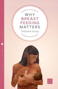 Book Cover for Why Breastfeeding Matters by Charlotte Young
