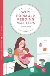 Book Cover for Why Formula Feeding Matters by Shel Banks