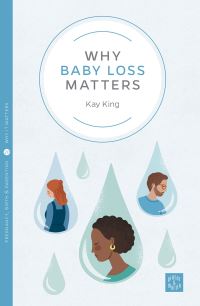 Book Cover for Why Baby Loss Matters by Kay King