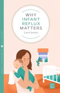 Book Cover for Why Infant Reflux Matters by Carol Smyth