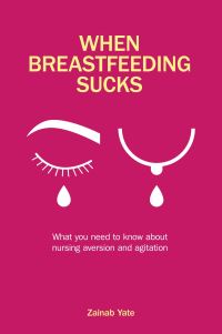 Book Cover for When Breastfeeding Sucks by Zainab Yate