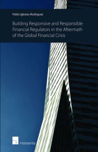 Book Cover for Building Responsive and Responsible Financial Regulators in the Aftermath of the Global Financial Crisis by Pablo IglesiasRodríguez