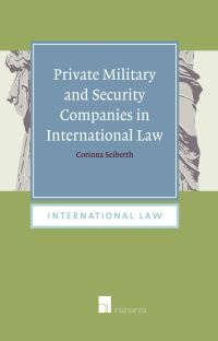 Book Cover for Private Military and Security Companies in International Law by Corinna Seiberth