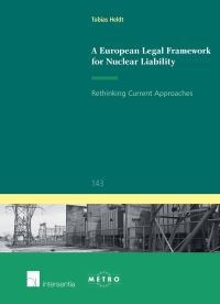 Book Cover for A European Legal Framework for Nuclear Liability by Tobias Heldt, Maastrichts Europees Instituut voor Transnationaal Rechtswetenschappelijk Onderzoek