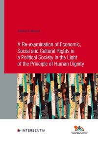 Book Cover for A Re-Examination of Economic, Social and Cultural Rights in a Political Society in the Light of the Principle of Human Dignity by Getahun A Mosissa, Netherlands Network for Human Rights Research