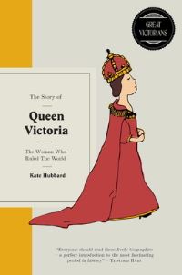 Book Cover for The Story of Queen Victoria by Kate Hubbard