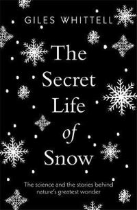 Book Cover for The Secret Life of Snow by Giles Whittell