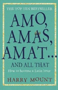 Book Cover for Amo, Amas, Amat - And All That by Harry Mount
