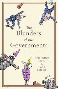 Book Cover for The Blunders of Our Governments by Anthony King, Ivor Crewe