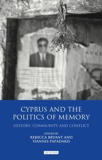 Book Cover for Cyprus and the Politics of Memory by Rebecca Bryant, Yiannis Papadakis