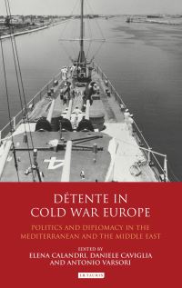 Book Cover for Détente in Cold War Europe by Elena Calandri, Daniele Caviglia, Antonio Varsori