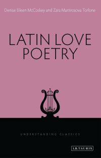 Book Cover for Latin Love Poetry by Denise Eileen McCoskey, Zara M Torlone