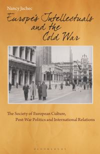 Book Cover for Europe's Intellectuals and the Cold War by Nancy Jachec