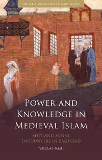 Book Cover for Power and Knowledge in Medieval Islam by Tariq AlJamil