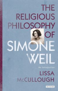 Book Cover for The Religious Philosophy of Simone Weil by Lissa McCullough