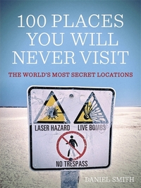 Book Cover for 100 Places You Will Never Visit by Daniel Smith